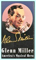 GLENN MILLER - AMERICA'S MUSICAL HERO