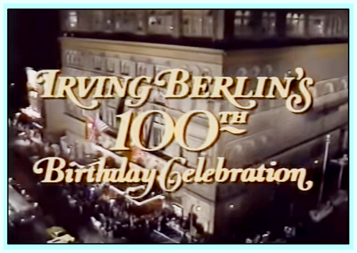 IRVING BERLIN 100TH BIRTHDAY CELEBRATION - CHOOSE FORMAT!!